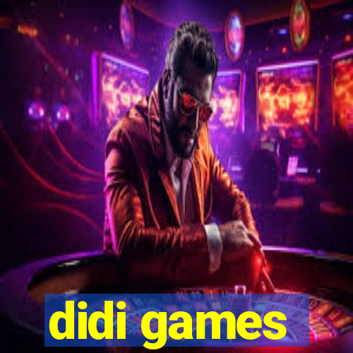 didi games